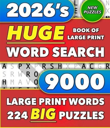 Huge Book of Large Print Word Search: 9000 Words – 224 Puzzles, For Seniors
