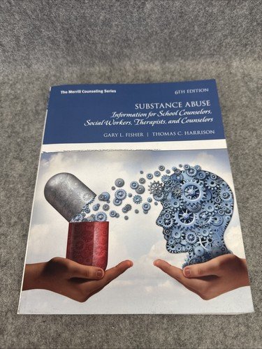 Substance Abuse : Information for School Counselors, Social Workers, 6th Edition