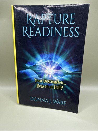 Rapture Readiness-Your Destination..Heaven Or Hell-by Donna J Ware-SIGNED-NEW