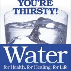 Water: For Health, for Healing, for Life: You're Not Sick, You're T - GOOD