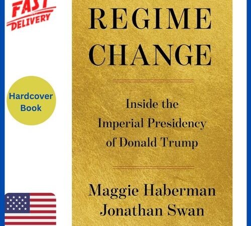 Regime Change: Inside the Imperial Presidency of Donald Trump by Maggie Haberman