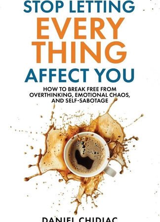 Stop Letting Everything Affect You by Daniel Chidiac Paperback USA Stock
