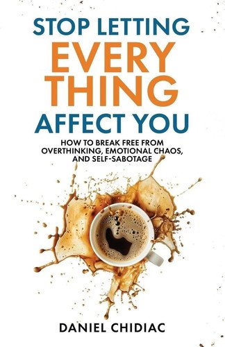Stop Letting Everything Affect You by Daniel Chidiac Paperback USA Stock