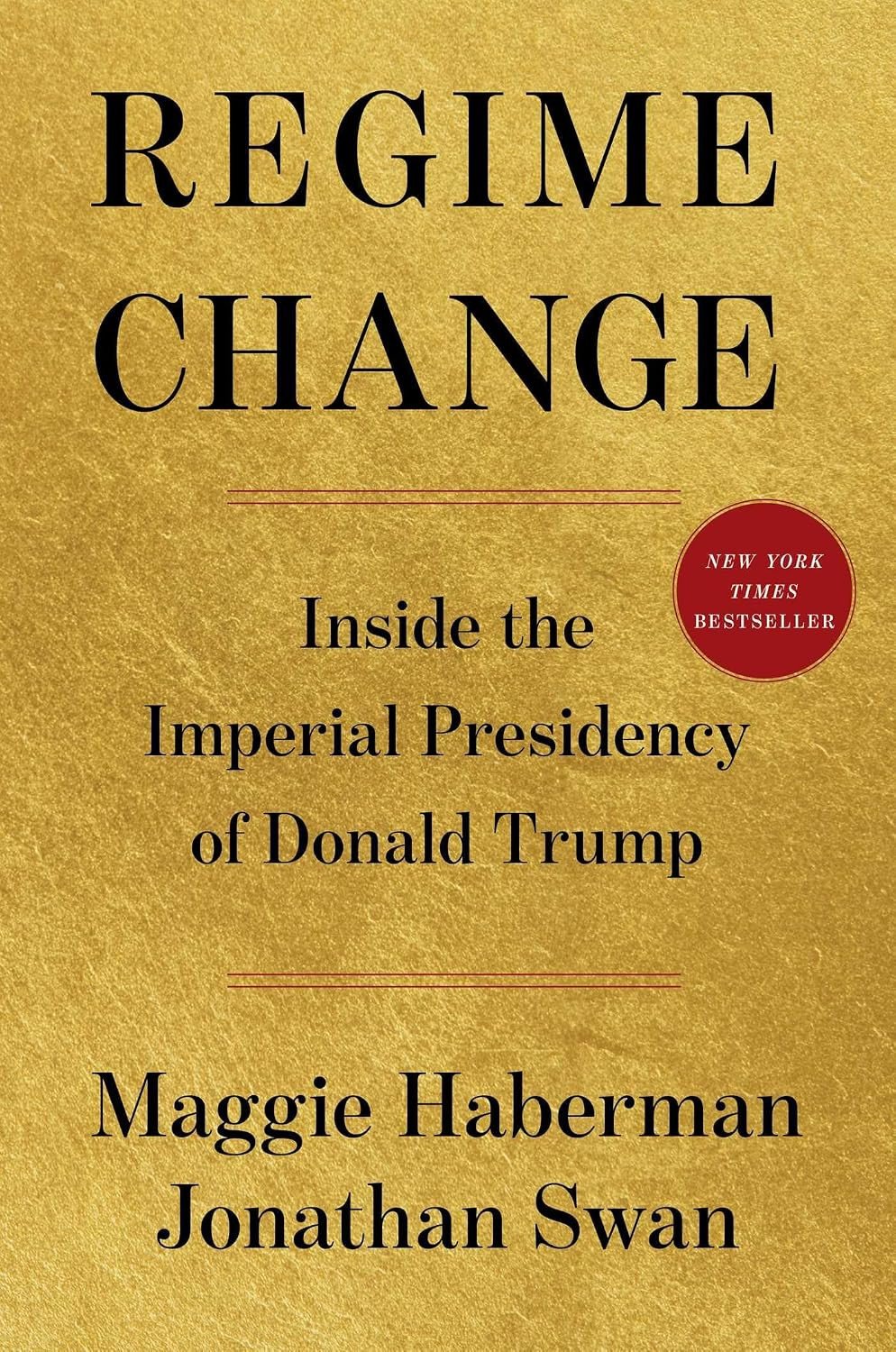 Regime Change: inside the Imperial Presidency of Donald Trump