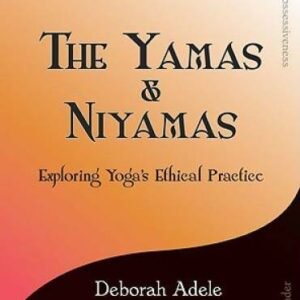 The Yamas & Niyamas: Exploring Yoga's Ethical Practice - Paperback - VERY GOOD
