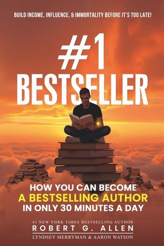 #1 Bestseller: Become a Bestselling Author in Just 30 Minutes a Day: Write, …