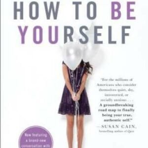 How to Be Yourself: Quiet Your Inner Critic and Rise Above Social Anxiety - GOOD