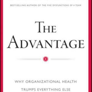 The Advantage: Why Organizational Health Trumps Everything Else - VERY GOOD