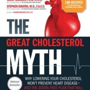The Great Cholesterol Myth Now Includes 100 Recipes for Preventing a - VERY GOOD