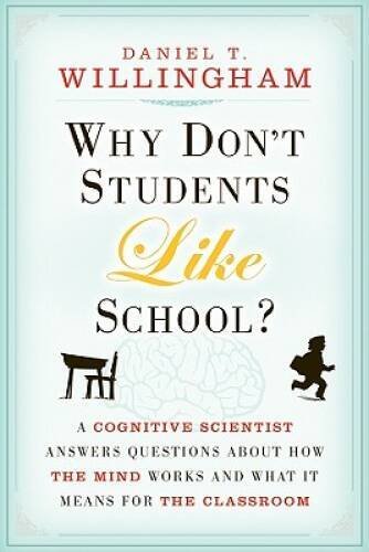 Why Don’t Students Like School?: A Cognitive Scientist Answers Questions  – GOOD