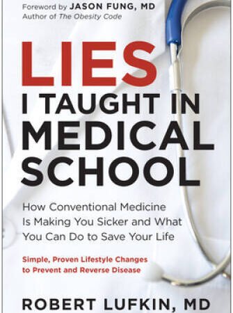 Lies I Taught in Medical School: How Conventional Medicine Is Making You  – GOOD