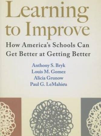 Learning to Improve: How America’s Schools Can Get Better at Getting – GOOD