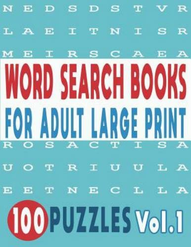 WORD SEARCH BOOKS FOR ADULTS LARGE PRINT 100 PUZZLES VOL.1 (WORD SEARCH LARGE PR