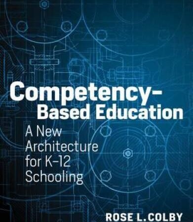 Competency-Based Education: A New Architecture for K-12 Schooling – GOOD