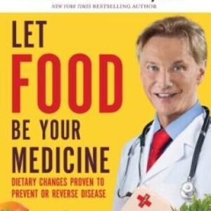 Let Food Be Your Medicine: Dietary Changes Proven to Prevent and Rev - VERY GOOD