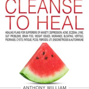 Medical Medium Cleanse to Heal - Hardcover By William, Anthony - GOOD