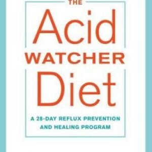 The Acid Watcher Diet: A 28-Day Reflux Prevention and Healing Program - GOOD