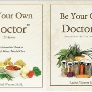 BE YOUR OWN DOCTOR 1 & 2 BOOK SET - Natural Home Remedies by Rachel Weaver M.H.