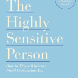 The Highly Sensitive Person: How to Thrive When the World Ov - VERY GOOD
