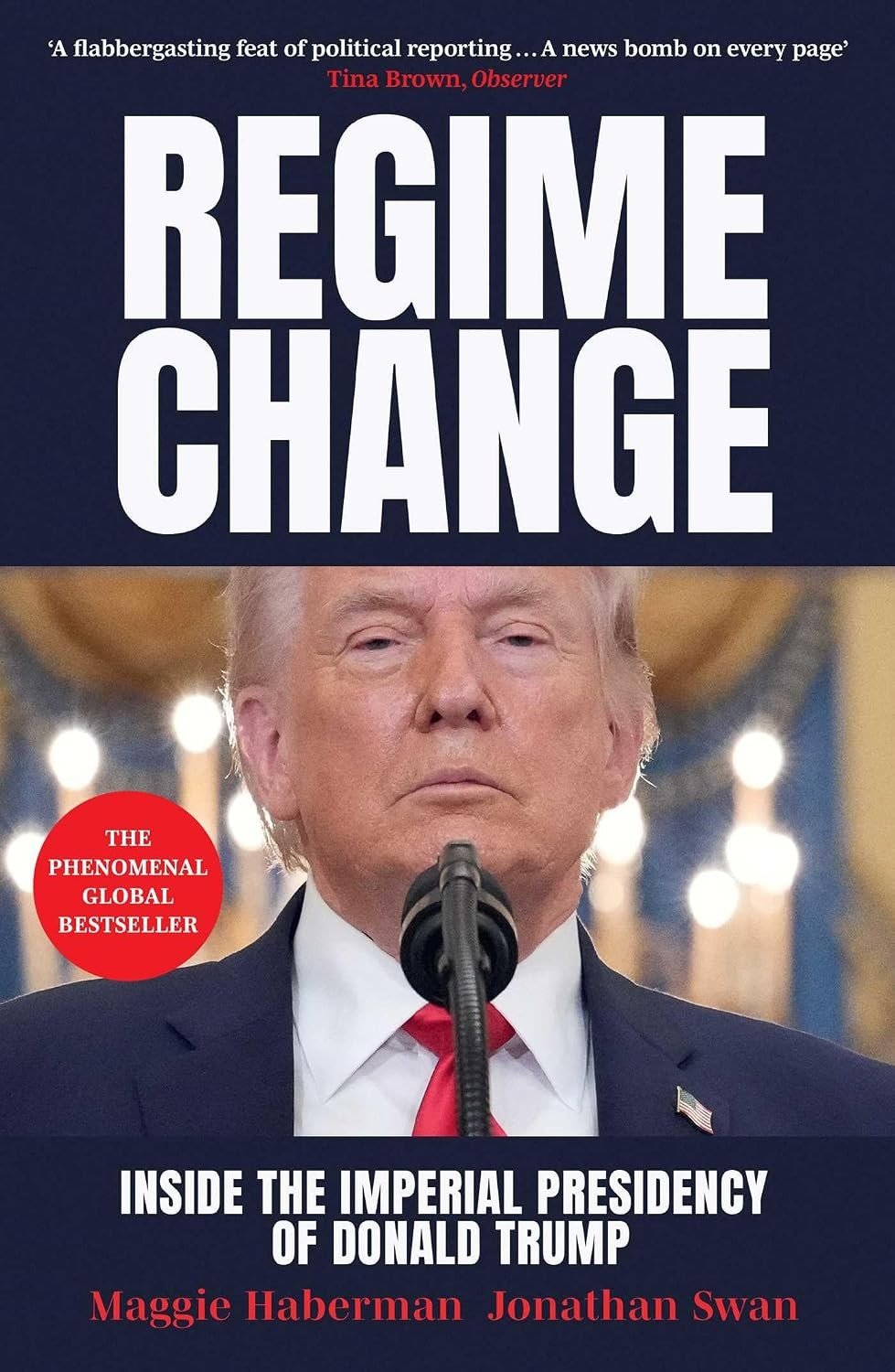 Regime Change Inside the Imperial Presidency of Donald Trump by Maggie Haberman