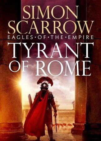 Tyrant of Rome (Eagles of the Empire 24): THE INSTANT SUNDAY TIMES BESTSELLER by