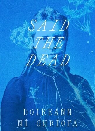 Said the Dead: The #1 Irish Times bestseller from the author of A Ghost in the T