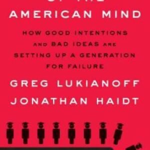 The Coddling of the American Mind: How Good Intentions and Bad Ideas Are  - GOOD