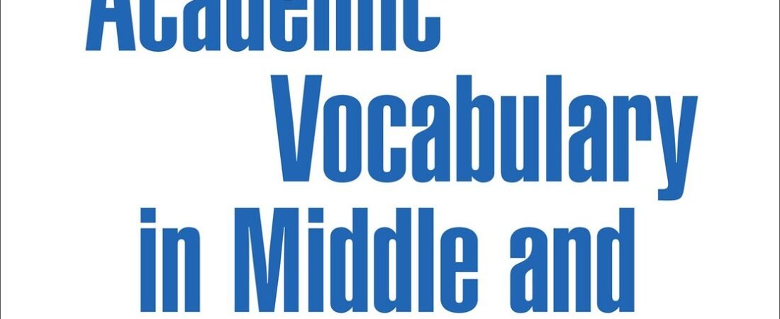 Academic Vocabulary in Middle and High School: Effective Practices across th…