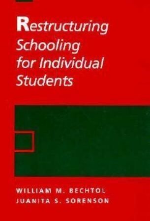 Restructuring Schooling for Individual Students